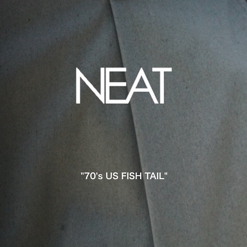 NEAT（ニート）70's US FISH TAIL - WIDE-