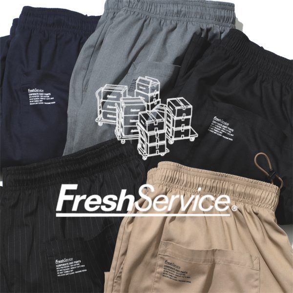 FreshService / 新作アイテム入荷 “CORPORATE EASY PANTS” and more