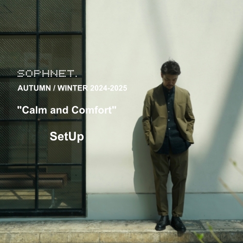 SOPHNET. AUTUMN / WINTER 2024-2025 “Calm and Comfort” – Set Up”-