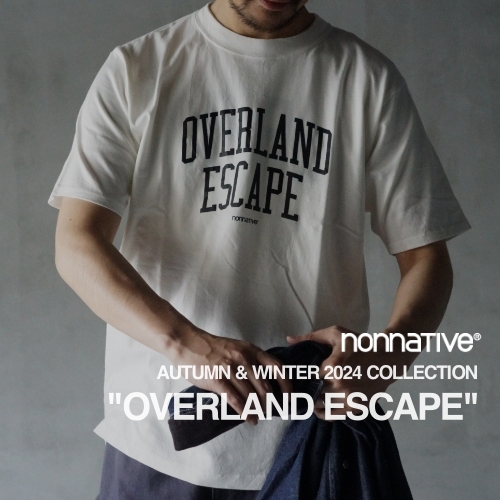 nonnative AUTUMN & WINTER 2024 COLLECTION ” OVERLAND ESCAPE “