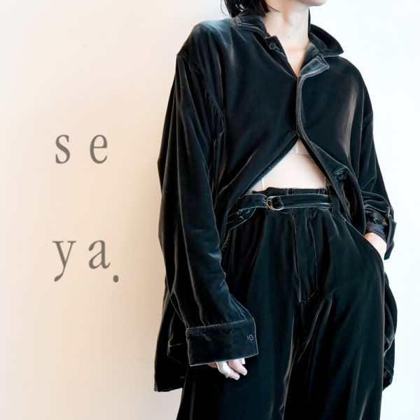 seya. / 新作アイテム入荷 “VOYAGE OVER SHIRT/DOWNY VELVET” and more