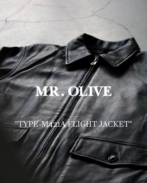 MR.OLIVE  “TYPE-M421A FLIGHT JACKET”