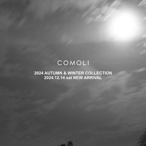 COMOLI  2024 AUTUMN & WINTER COLLECTION  2024.12.14 sat NEW ARRIVAL