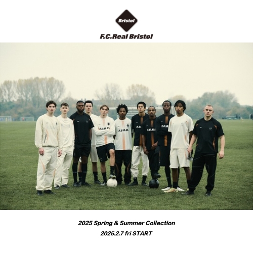 F.C.Real Bristol  2025 Spring & Summer Collection 2025.2.7 fri START