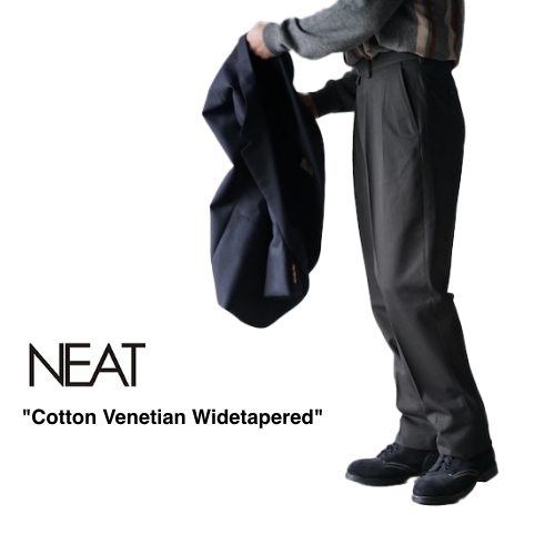 NEAT New Arrival “Cotton Venetian Widetapered”